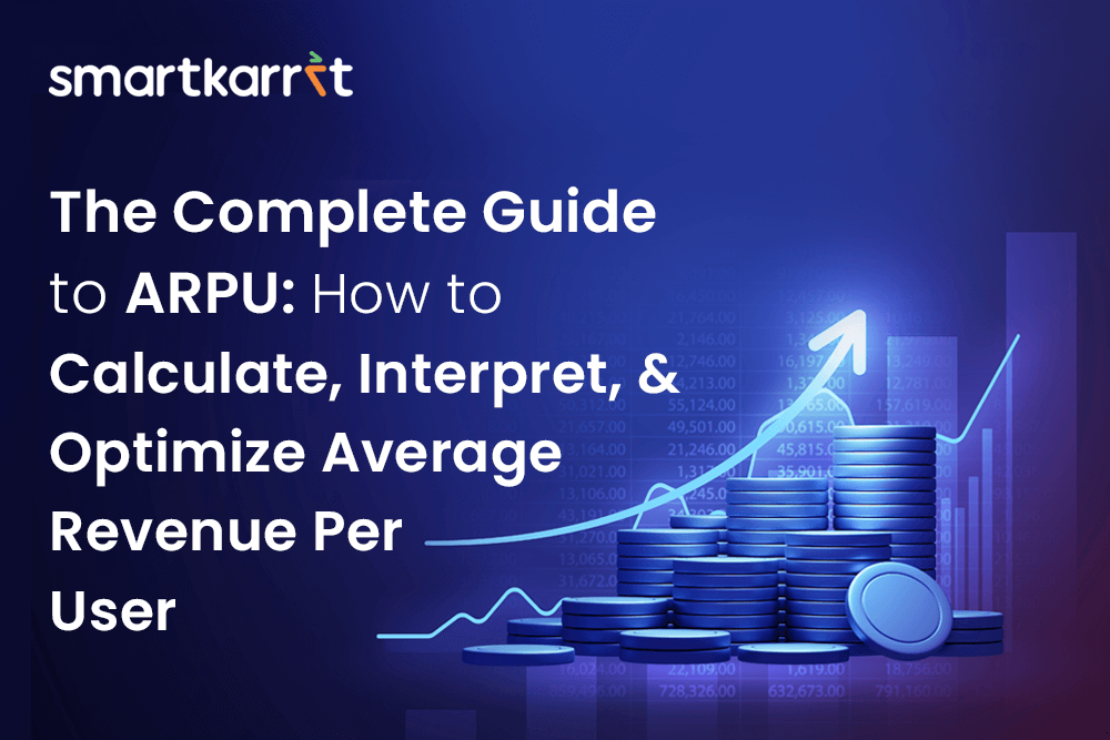 The Complete Guide to ARPU: How to Calculate, Interpret, and Optimize Average Revenue Per User