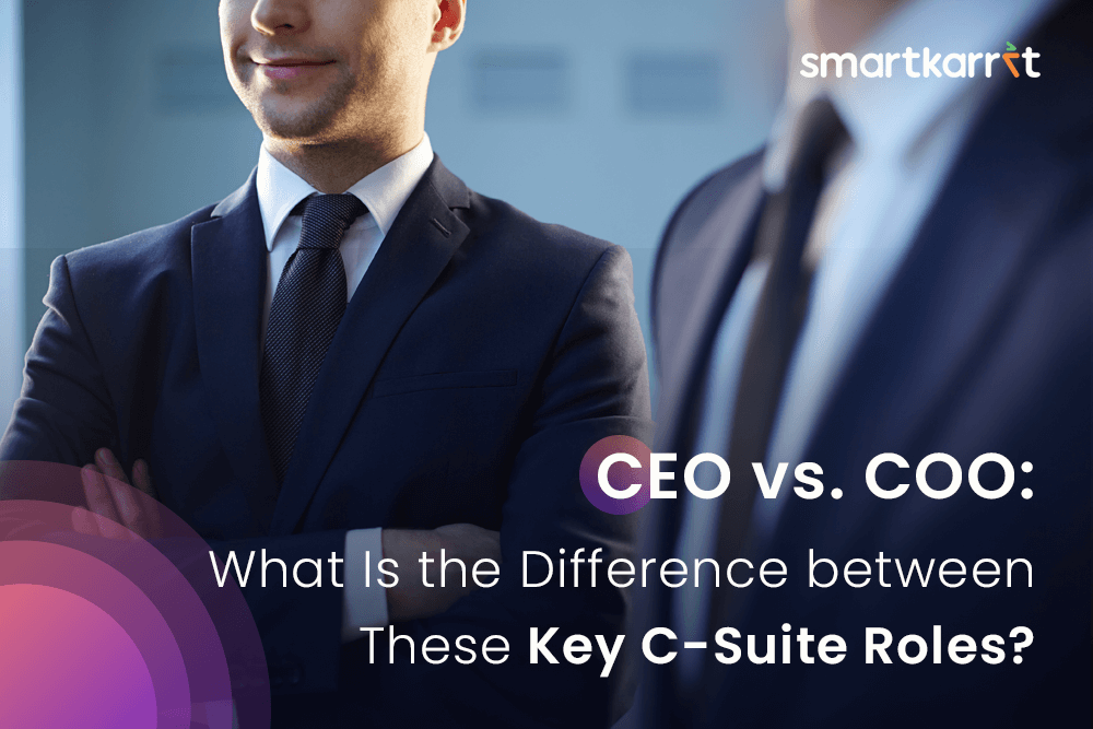 CEO vs. COO: What Is the Difference between These Key C-Suite Roles