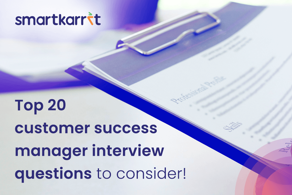 Top 20 Customer Success Manager Interview Questions to consider