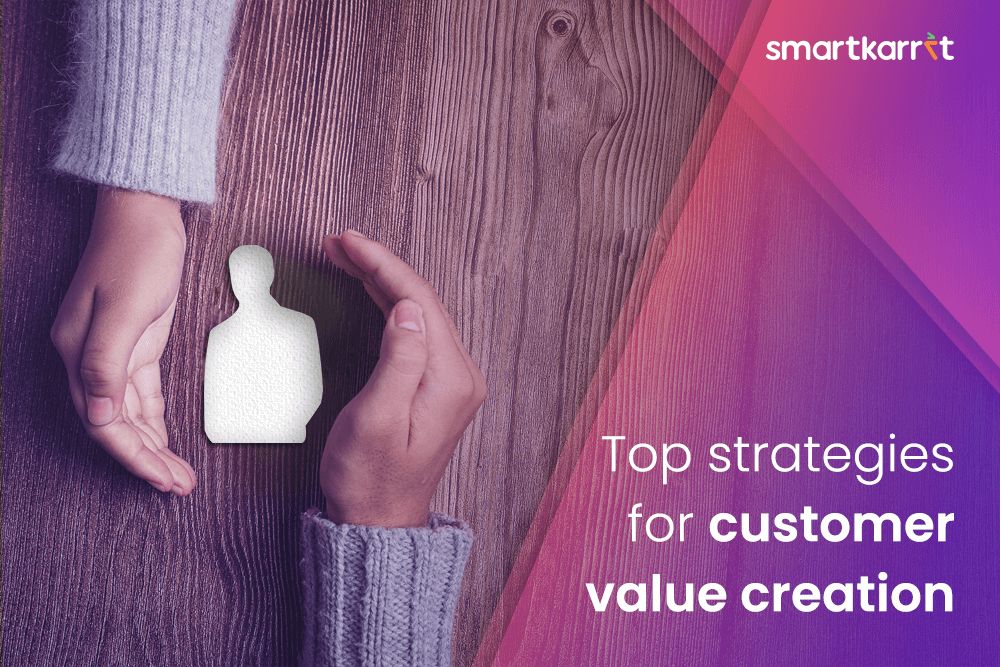 Top Strategies for Customer Value Creation