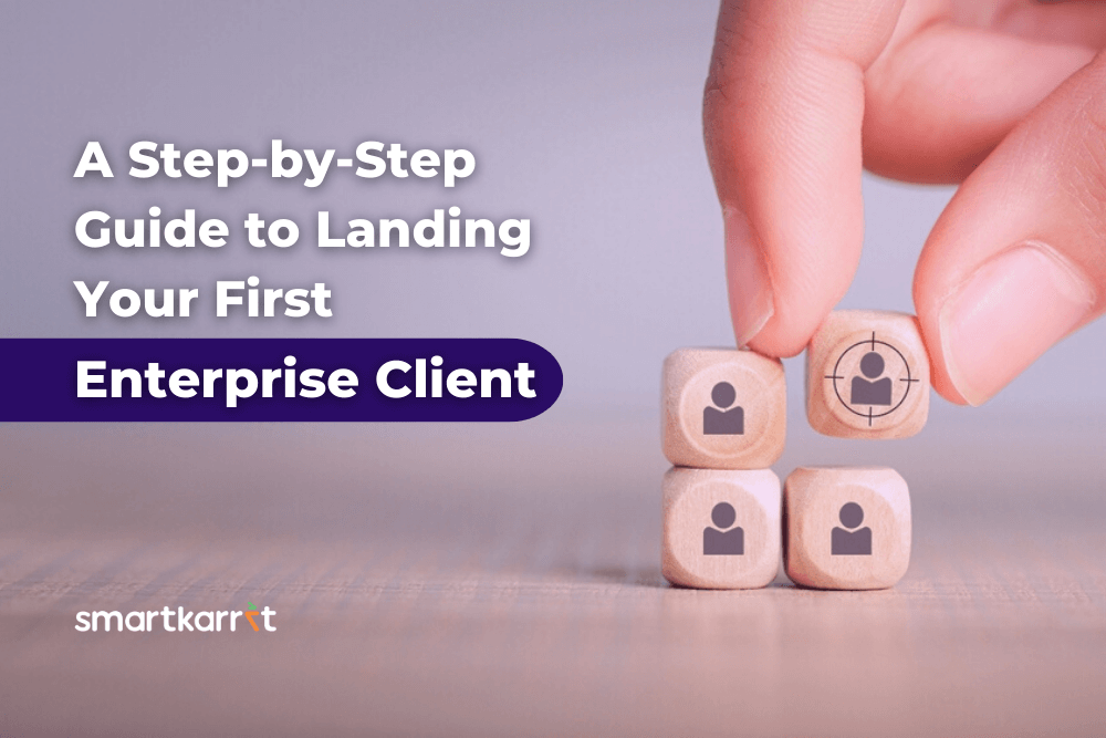 A Step-by-Step Guide to Landing Your First Enterprise Client