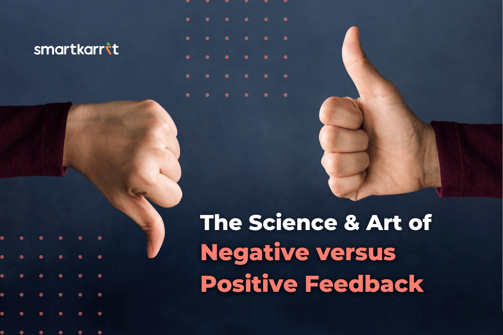 The Science & Art of Negative versus Positive Feedback