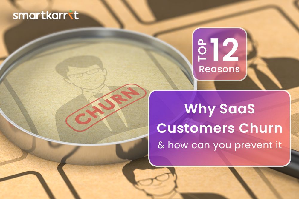 Top 12 Reasons Why SaaS Customers Churn