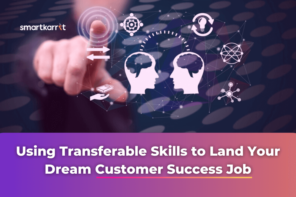 Using Transferable Skills to Land Your Dream Customer Success Job