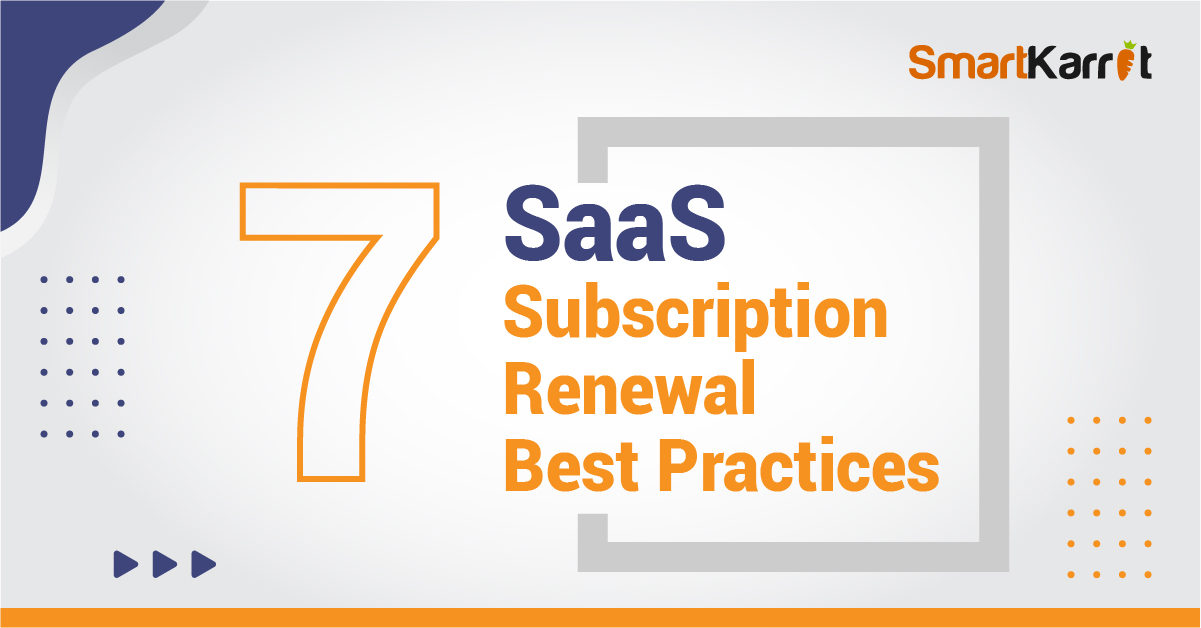 top-7-saas-subscription-renewal-best-practices-smartkarrot