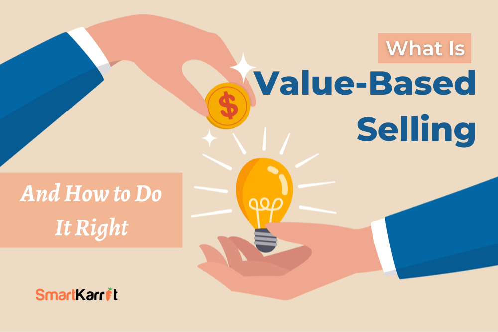 What Is Value-Based Selling and How to Do It Right - SmartKarrot Blog