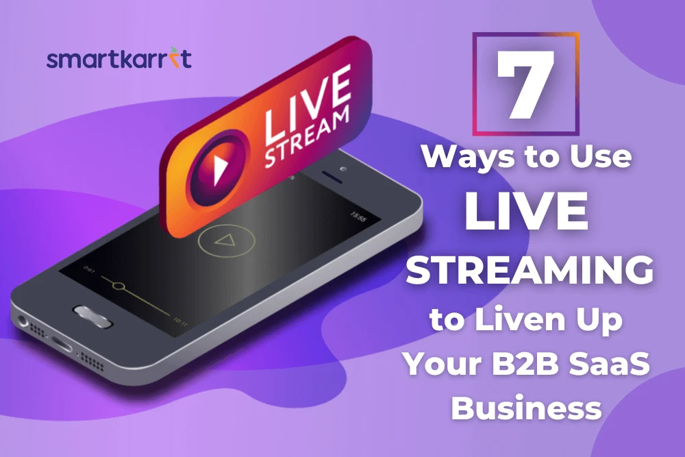 Ways to Use Live Streaming for B2B SaaS Business